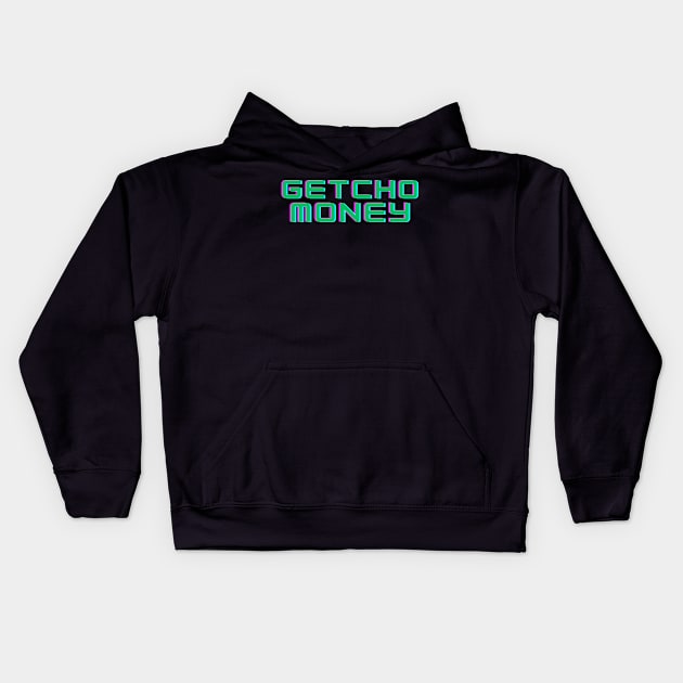 GETCHO MONEY Kids Hoodie by desthehero